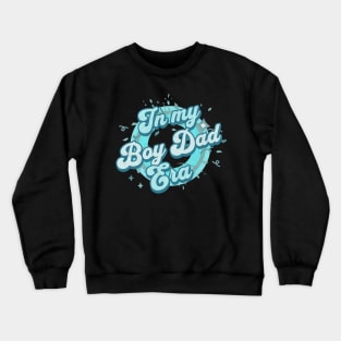 In my Boy Dad Era Crewneck Sweatshirt